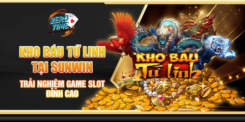 Kho báu tứ linh tại Sunwin - Trải nghiệm game slot đỉnh cao
