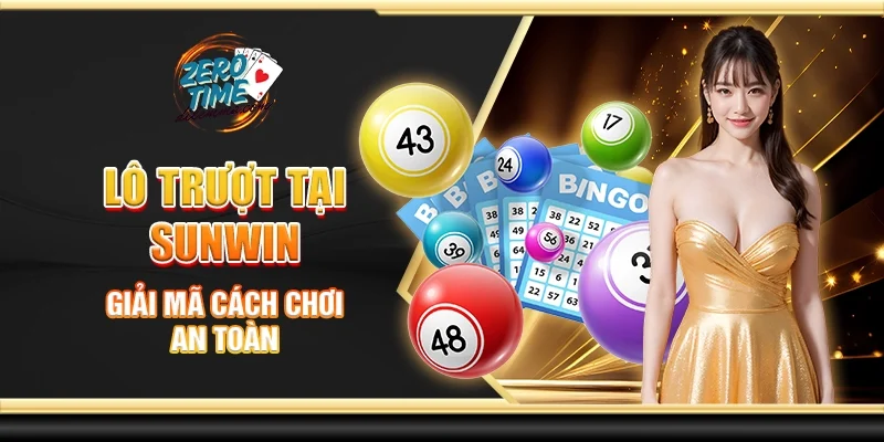 Lô trượt tại Sunwin - Giải mã cách chơi an toàn