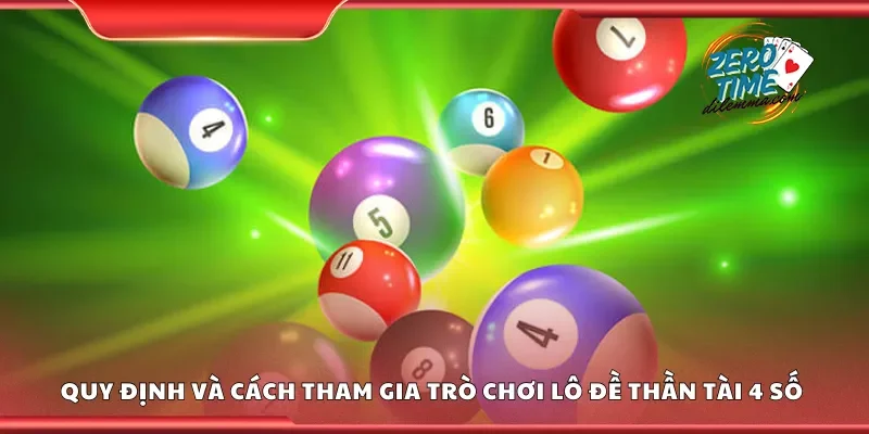 Quy định và cách tham gia trò chơi lô đề thần tài 4 số