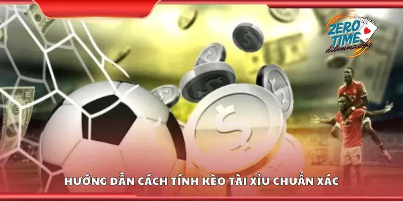 Hướng dẫn cách tính kèo tài xỉu chuẩn xác