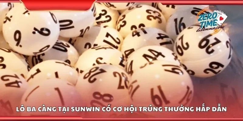 Lô ba càng tại Sunwin có cơ hội trúng thưởng hấp dẫn