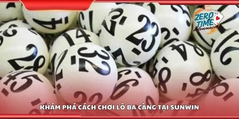 Khám phá cách chơi lô ba càng tại Sunwin